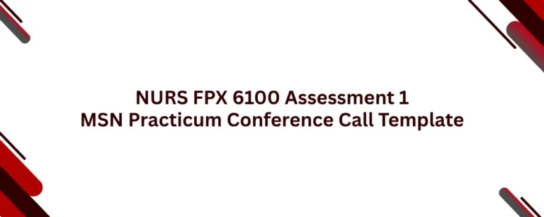 NURS FPX 6100 Assessment 1 MSN Practicum Conference Call Template